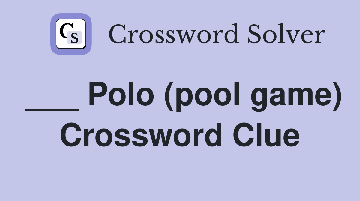 ___ Polo (pool game) Crossword Clue