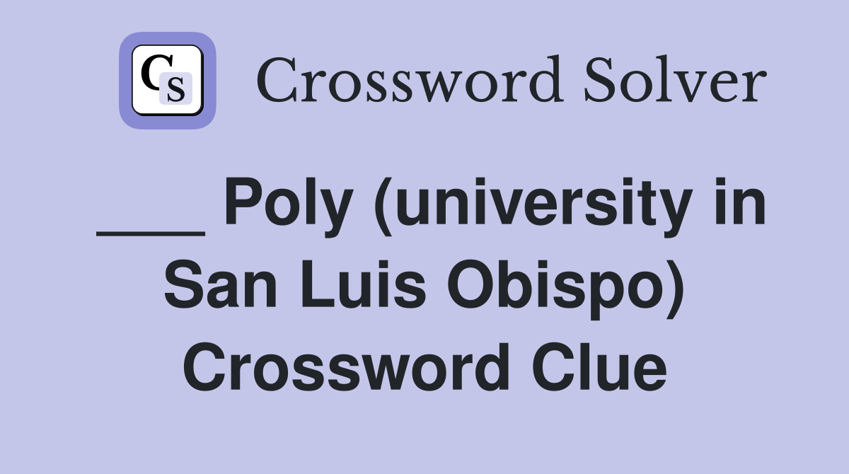 ___ Poly (university in San Luis Obispo) Crossword Clue