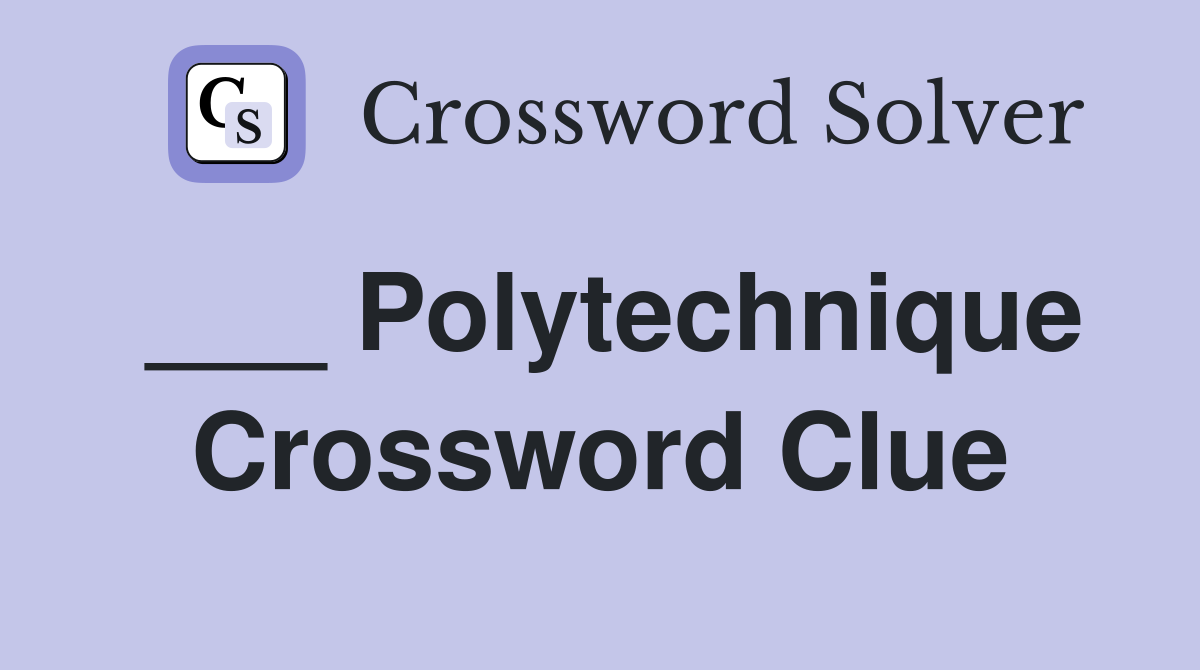 ___ Polytechnique Crossword Clue