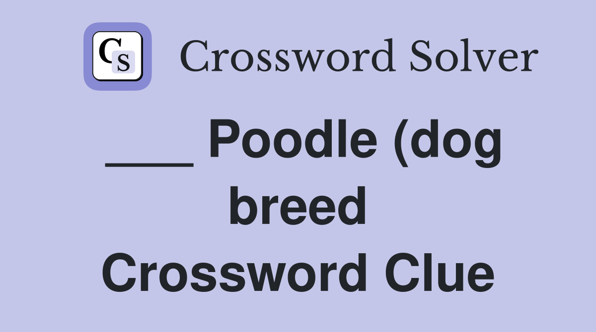 Poodle (dog breed) Crossword Clue Answers Crossword Solver Poodle (dog breed) Crossword Clue Answers Crossword Solver