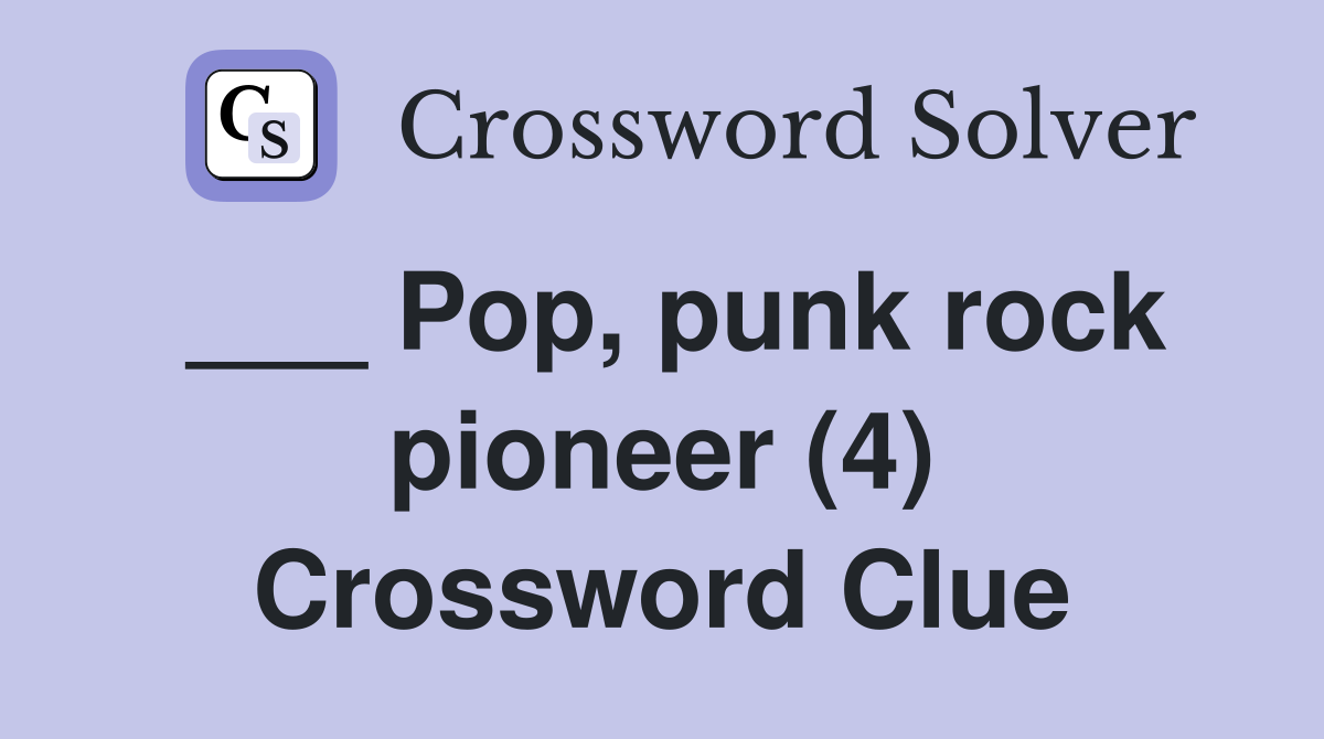 ___ Pop, punk rock pioneer (4) Crossword Clue