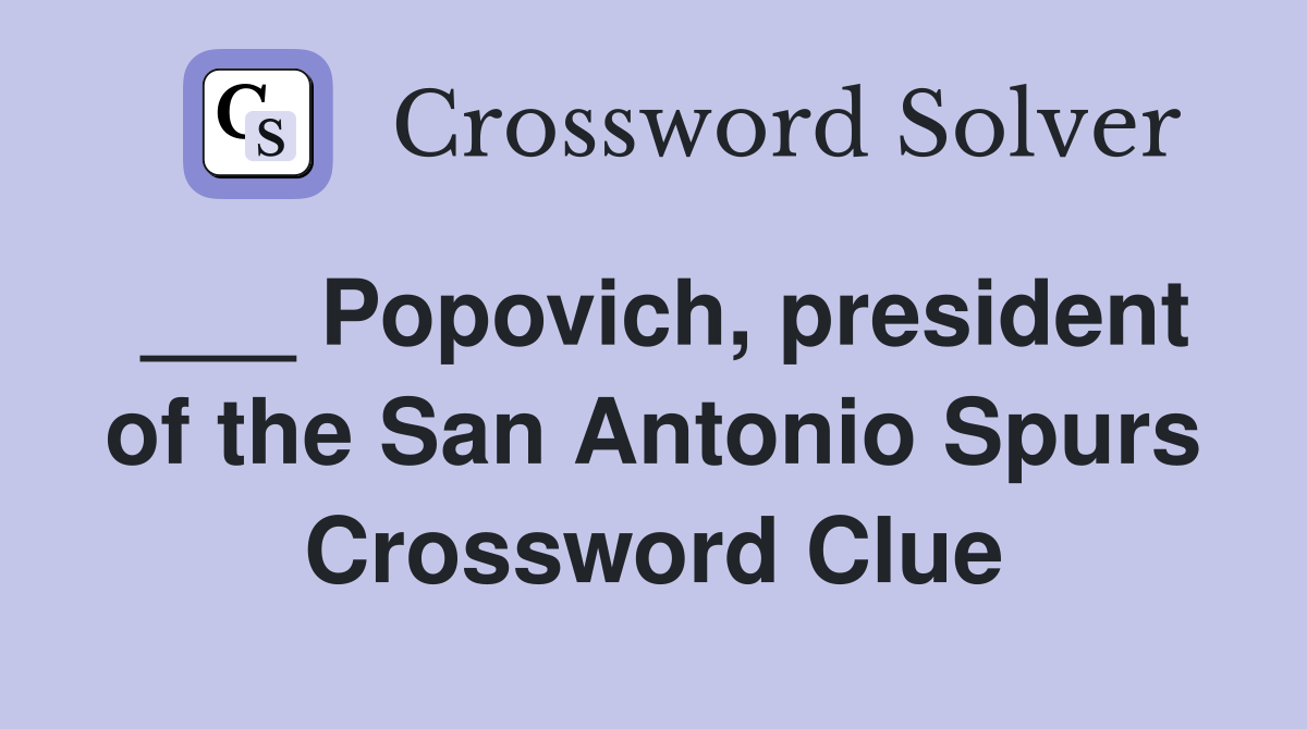 ___ Popovich, president of the San Antonio Spurs Crossword Clue
