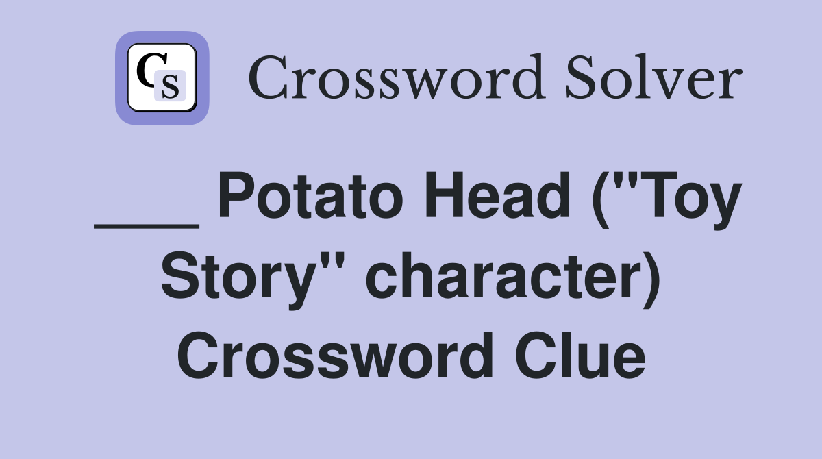___ Potato Head ("Toy Story" character) Crossword Clue