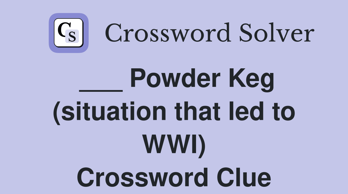 ___ Powder Keg (situation that led to WWI) Crossword Clue