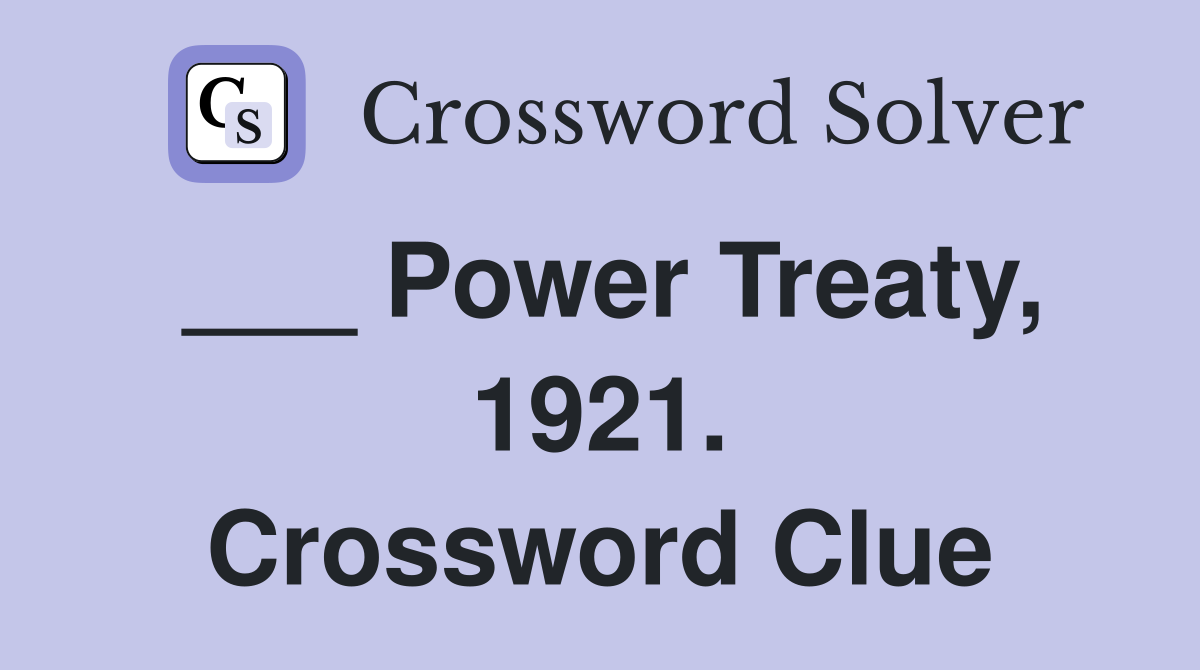 ___ Power Treaty, 1921. Crossword Clue