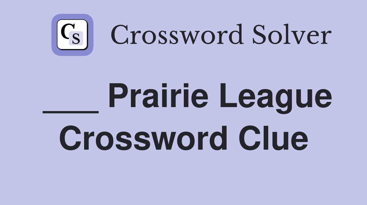 ___ Prairie League Crossword Clue