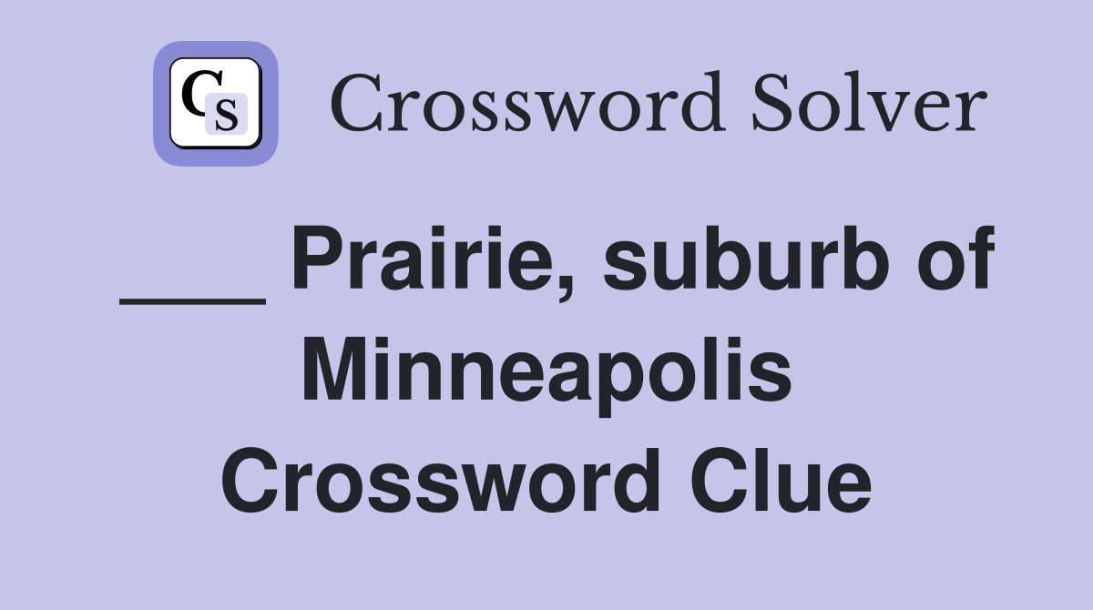 ___ Prairie, suburb of Minneapolis Crossword Clue