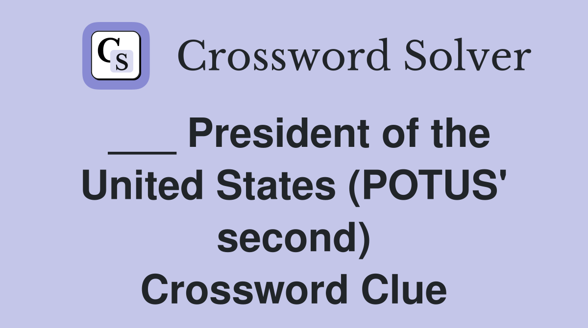 ___ President of the United States (POTUS' second) Crossword Clue