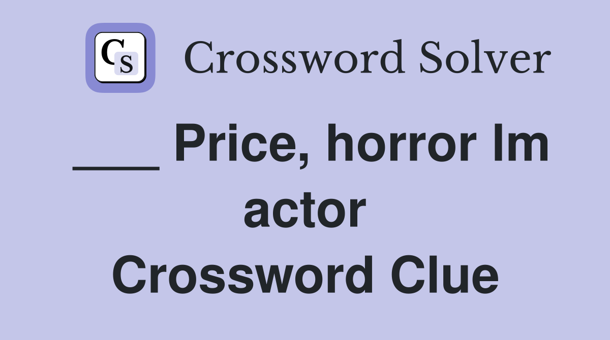 ___ Price, horror lm actor Crossword Clue