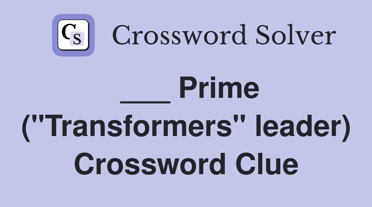 ___ Prime ("Transformers" leader) Crossword Clue