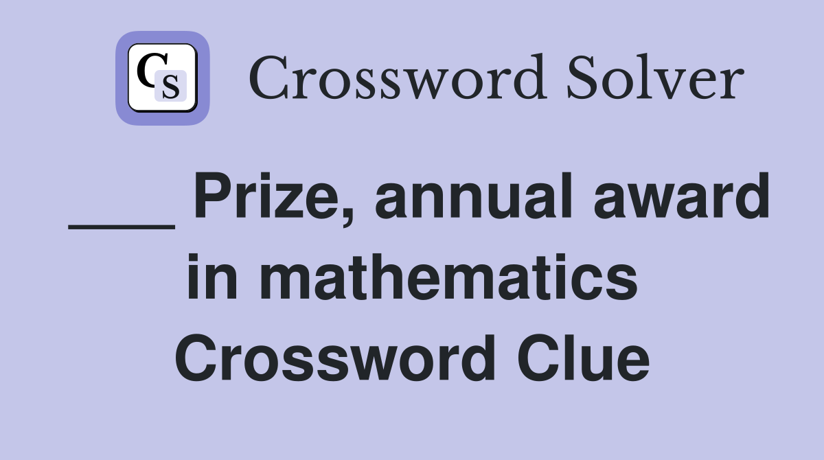 ___ Prize, annual award in mathematics Crossword Clue
