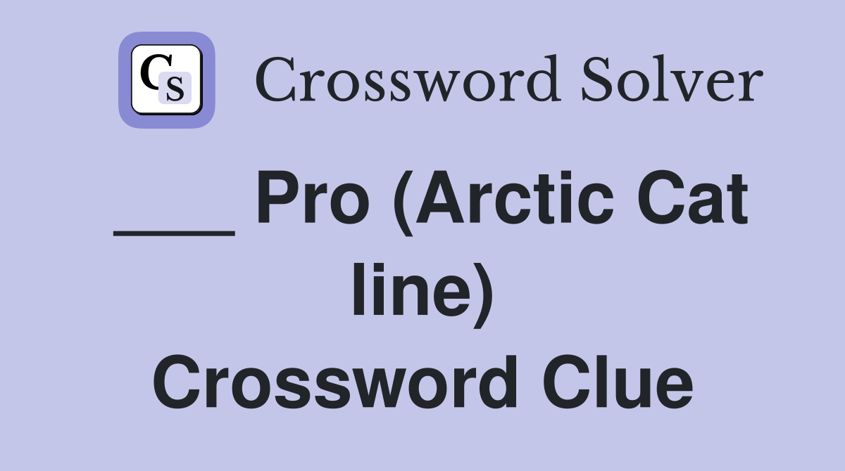 ___ Pro (Arctic Cat line) Crossword Clue