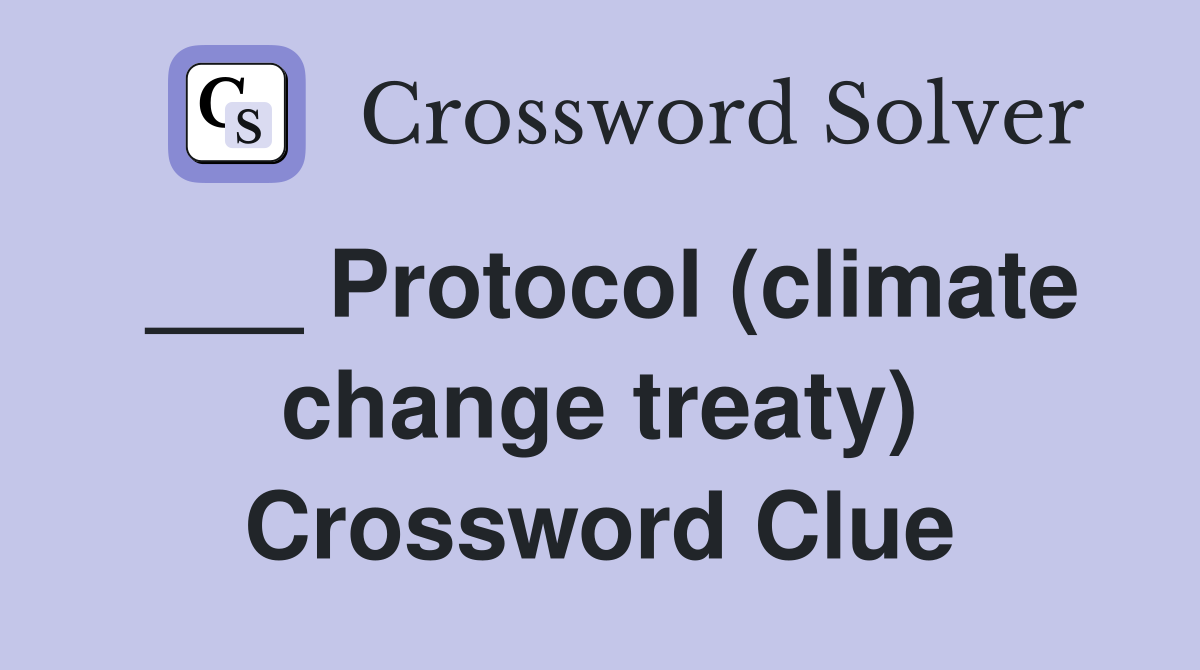 ___ Protocol (climate change treaty) Crossword Clue