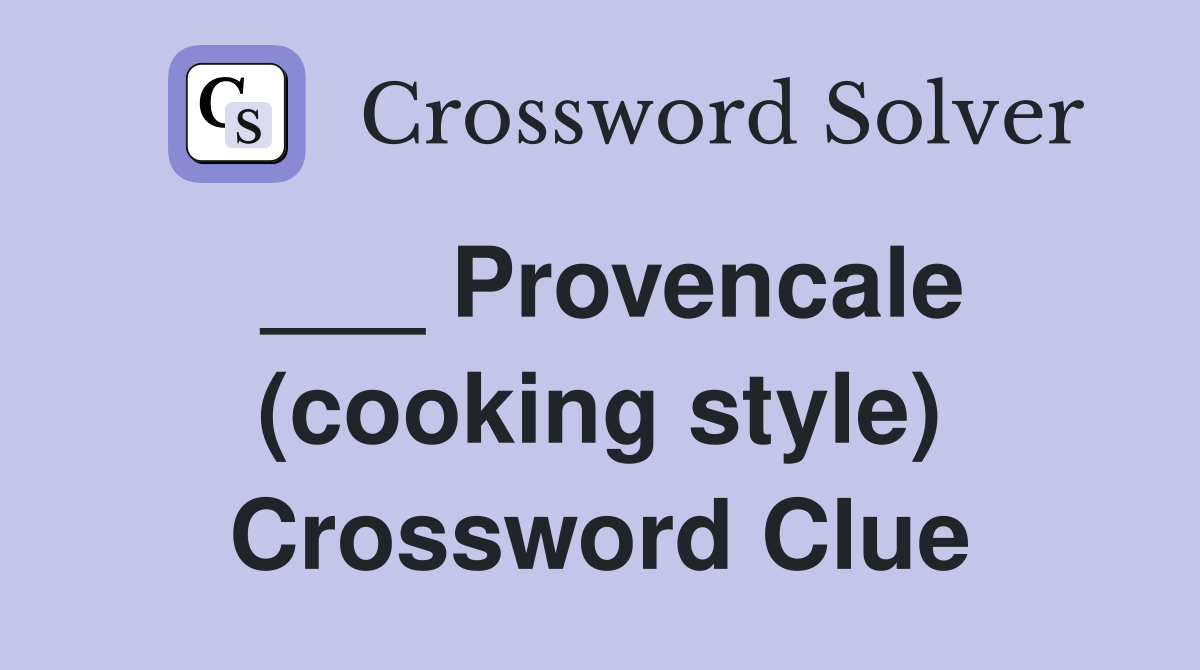 ___ Provencale (cooking style) Crossword Clue