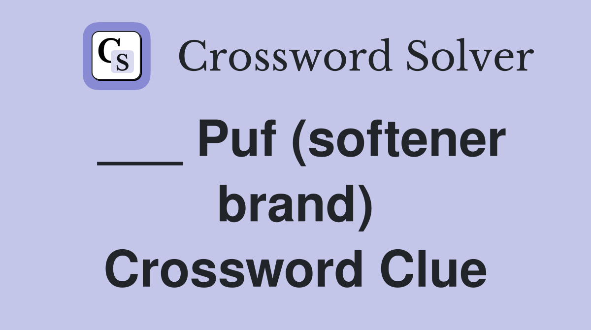 ___ Puf (softener brand) Crossword Clue