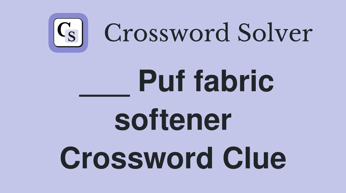 ___ Puf fabric softener Crossword Clue