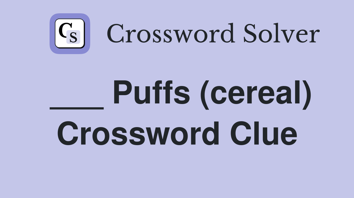 ___ Puffs (cereal) Crossword Clue
