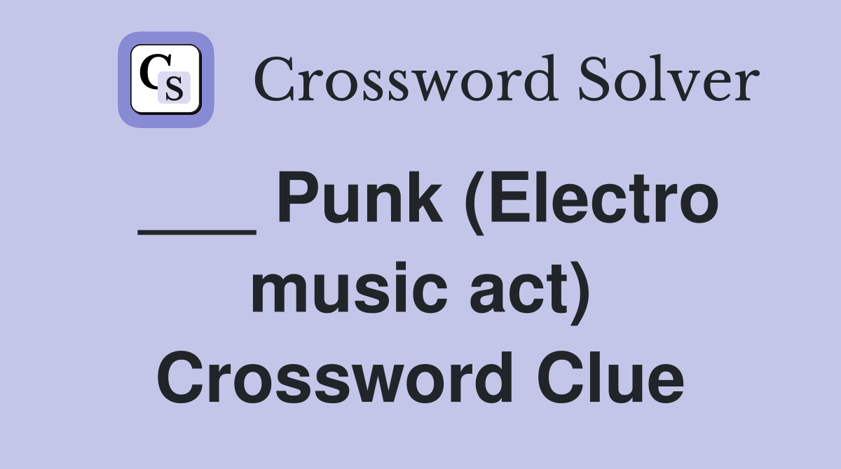 ___ Punk (Electro music act) Crossword Clue