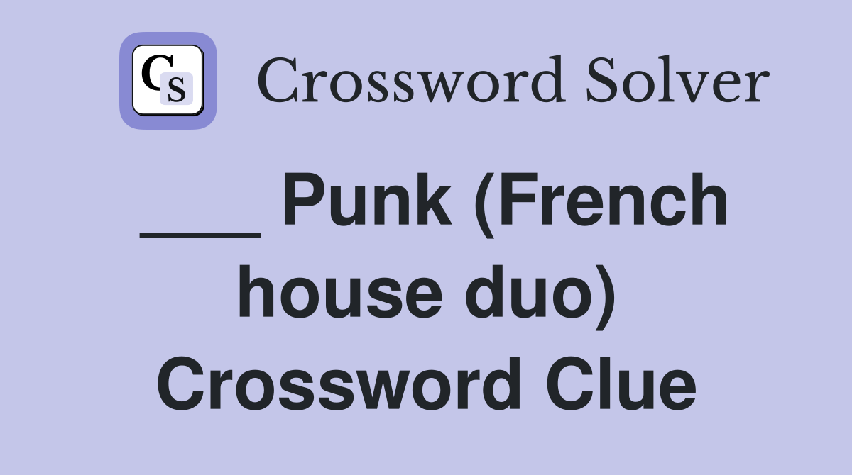 ___ Punk (French house duo) Crossword Clue