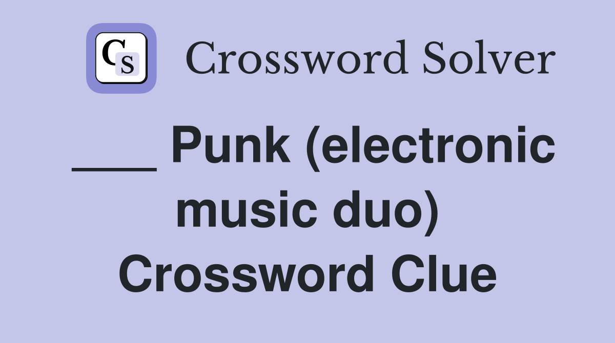 ___ Punk (electronic music duo) Crossword Clue