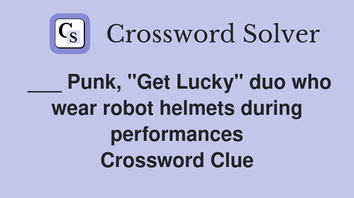 ___ Punk, "Get Lucky" duo who wear robot helmets during performances Crossword Clue