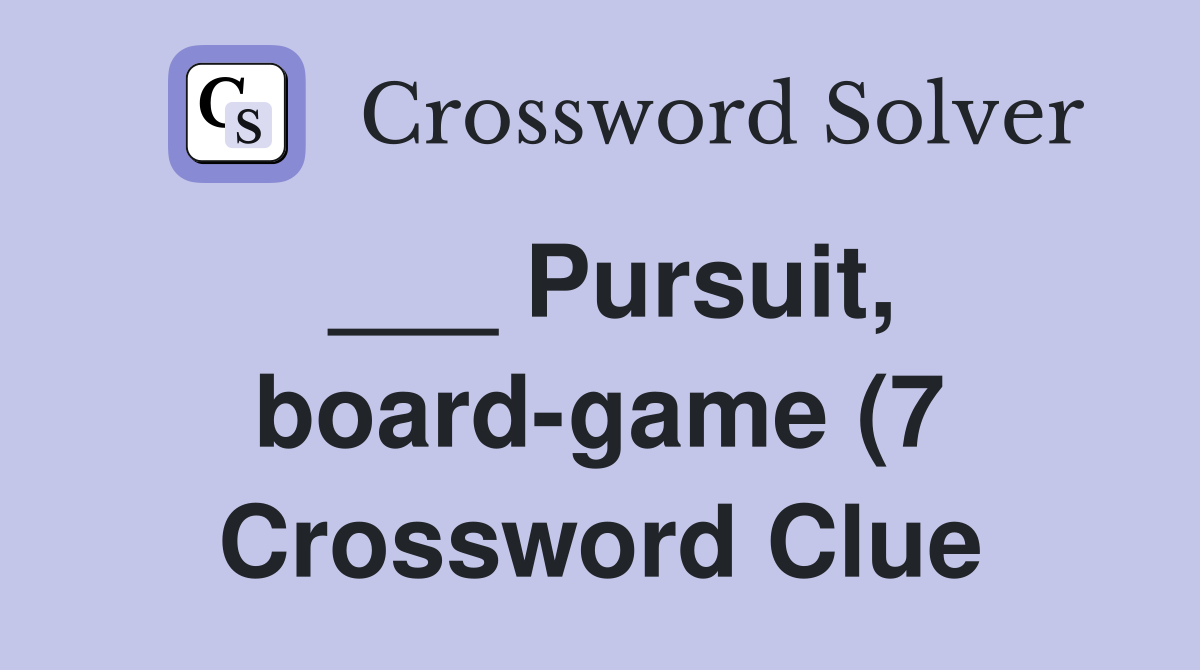 Pursuit board game (7) Crossword Clue Answers Crossword Solver Pursuit board game (7) Crossword Clue Answers Crossword Solver