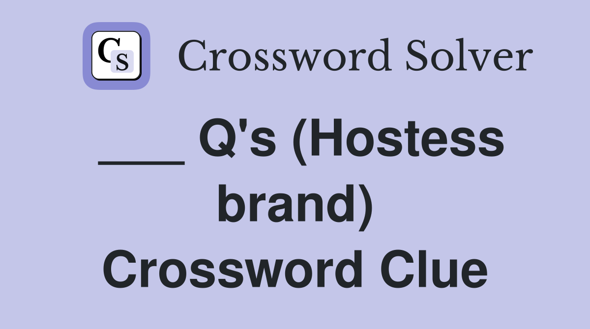 ___ Q's (Hostess brand) Crossword Clue