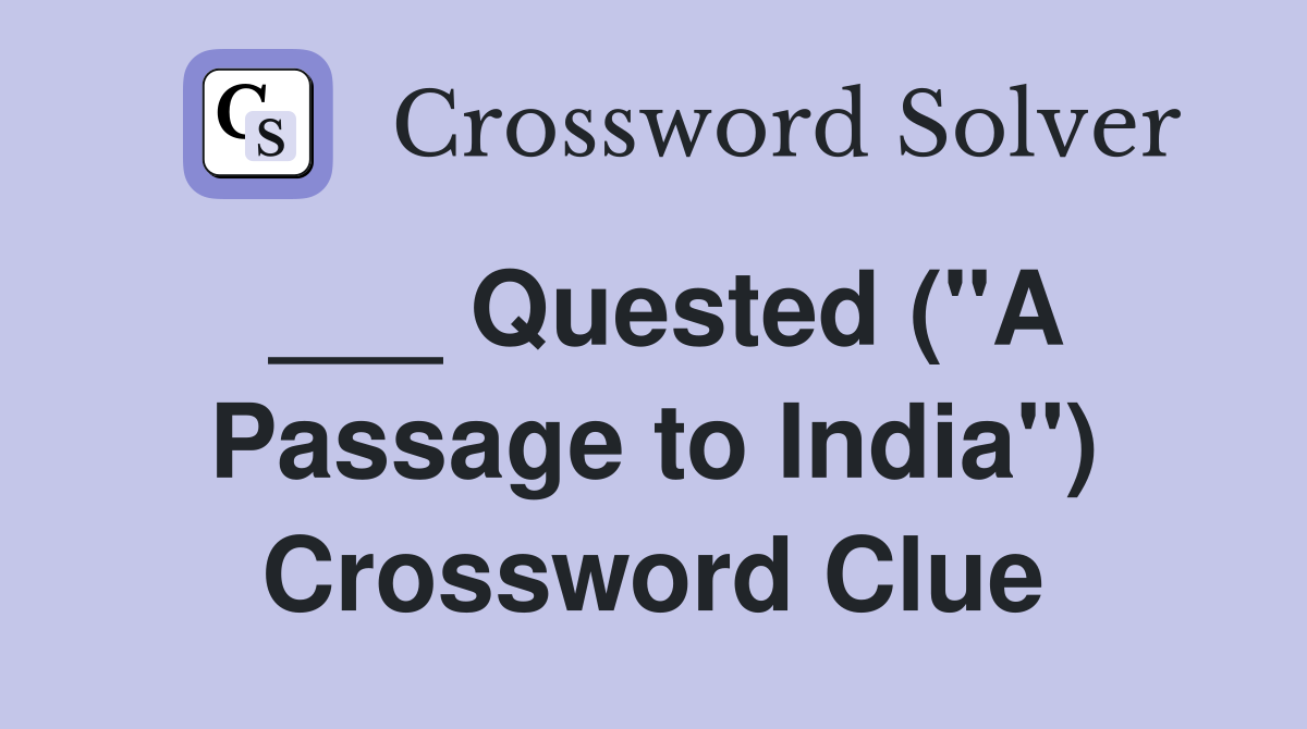 ___ Quested ("A Passage to India") Crossword Clue