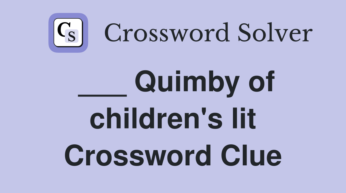 ___ Quimby of children's lit Crossword Clue