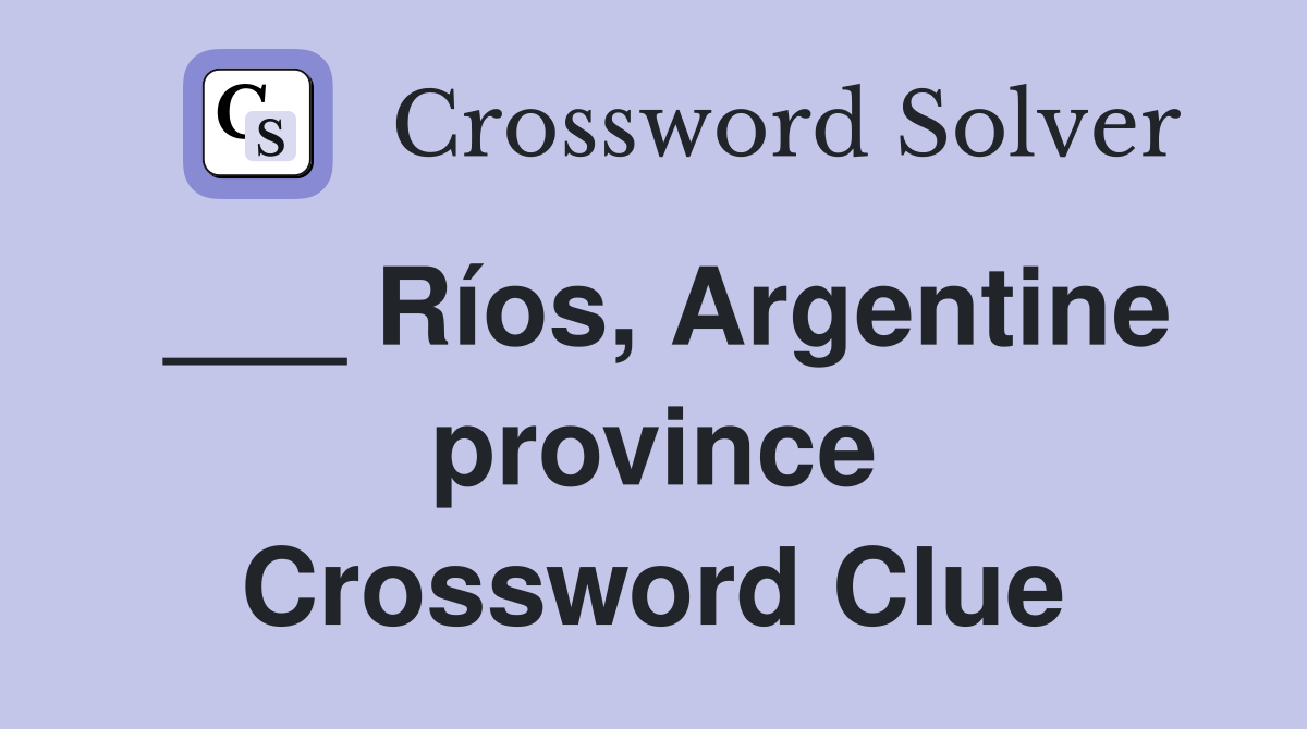 ___ Ríos, Argentine province Crossword Clue