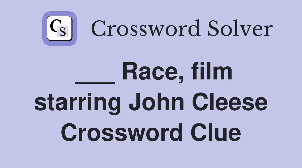 ___ Race, film starring John Cleese Crossword Clue