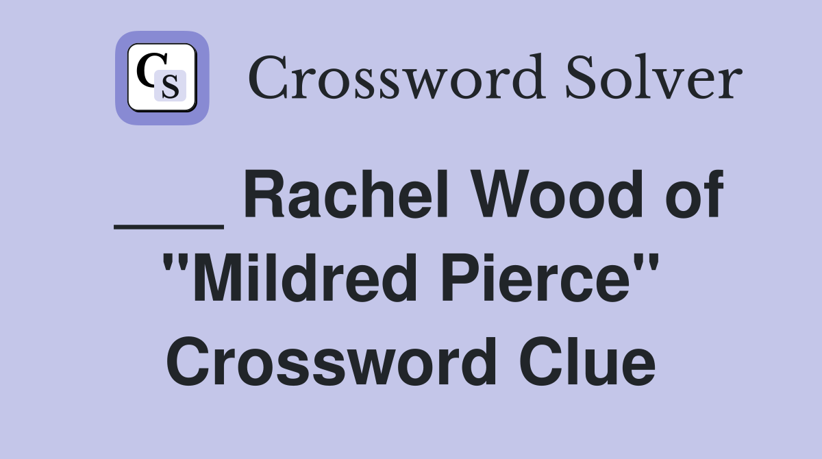 ___ Rachel Wood of "Mildred Pierce" Crossword Clue
