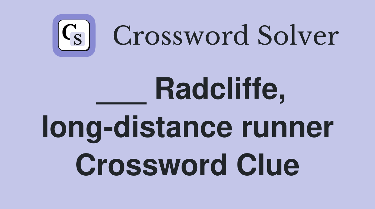 ___ Radcliffe, long-distance runner Crossword Clue
