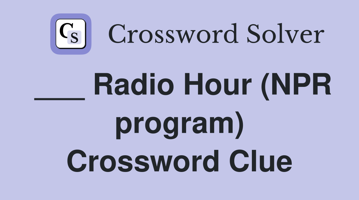 ___ Radio Hour (NPR program) Crossword Clue