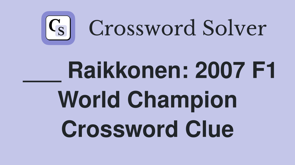 ___ Raikkonen: 2007 F1 World Champion Crossword Clue