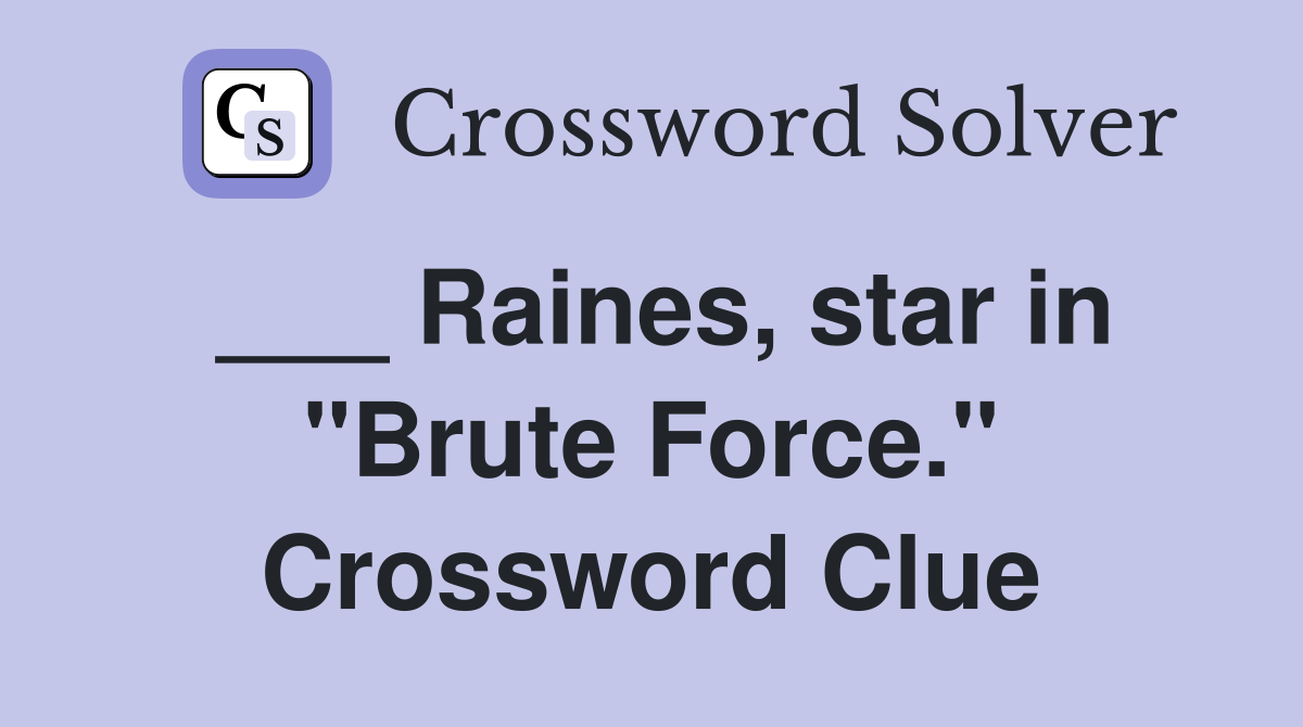 ___ Raines, star in "Brute Force." Crossword Clue