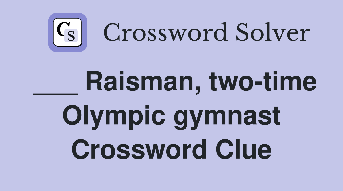 ___ Raisman, two-time Olympic gymnast Crossword Clue