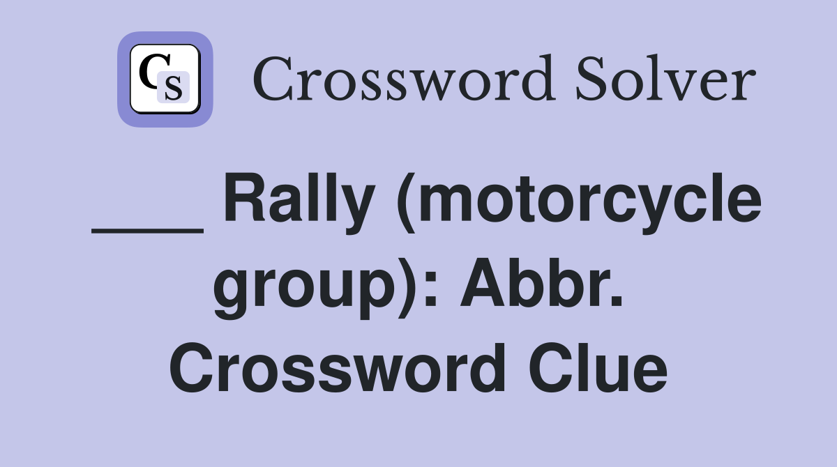 ___ Rally (motorcycle group): Abbr. Crossword Clue