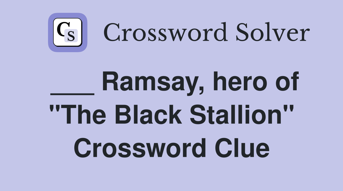 ___ Ramsay, hero of "The Black Stallion" Crossword Clue