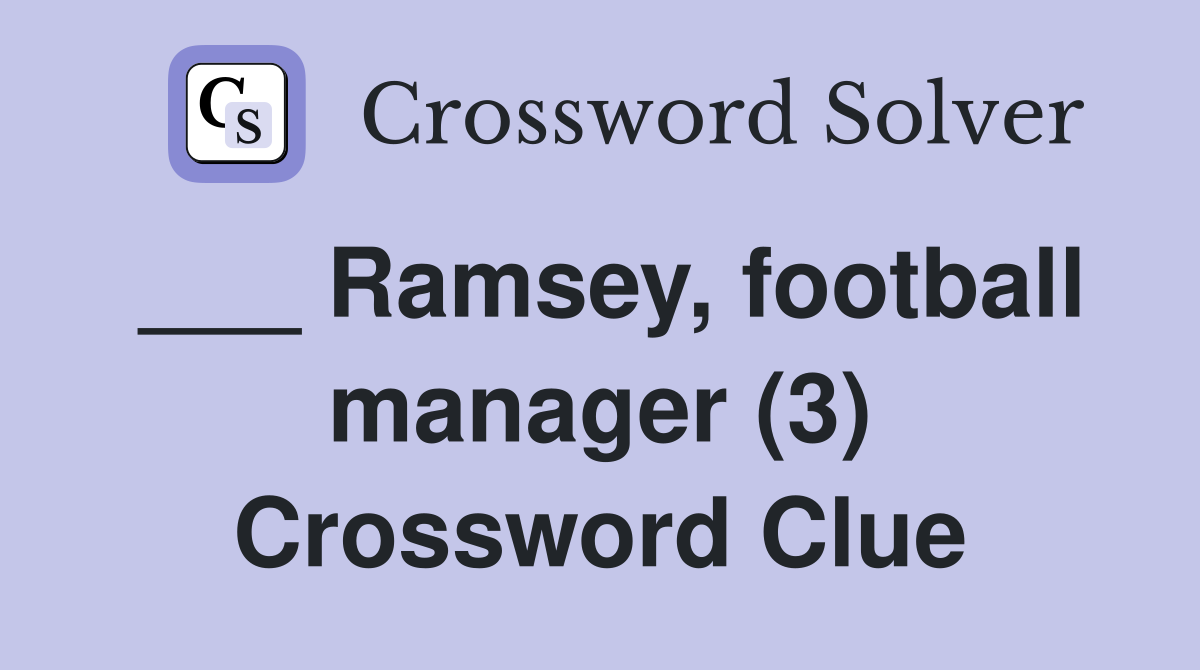 ___ Ramsey, football manager (3) Crossword Clue