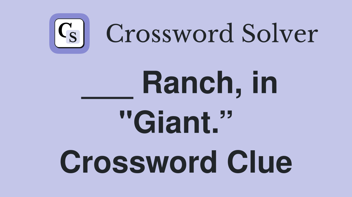 ___ Ranch, in "Giant.” Crossword Clue