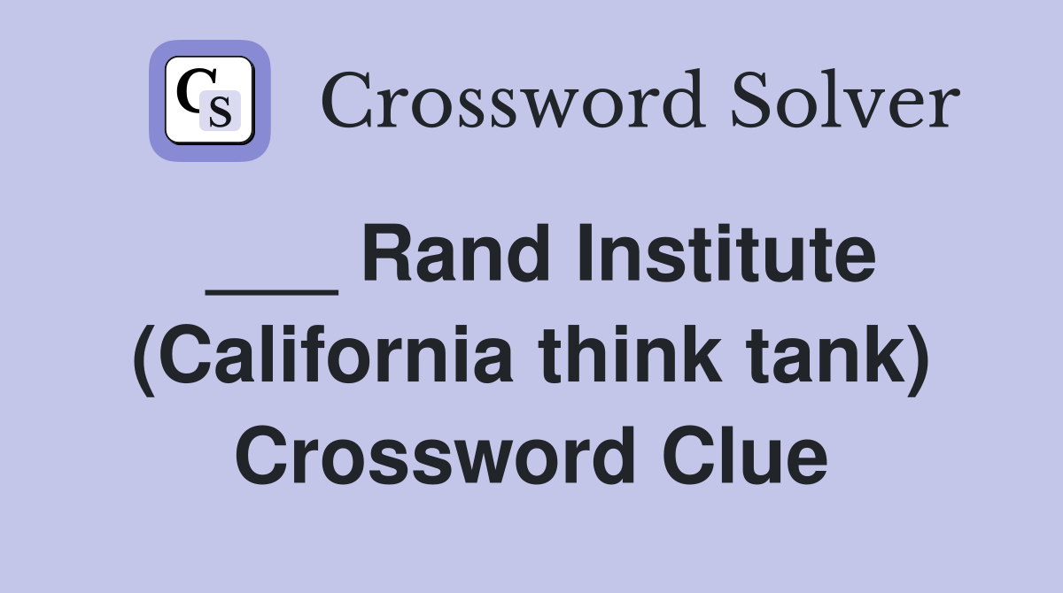___ Rand Institute (California think tank) Crossword Clue