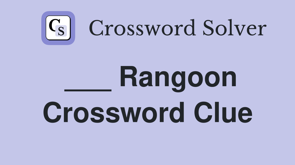 ___ Rangoon Crossword Clue