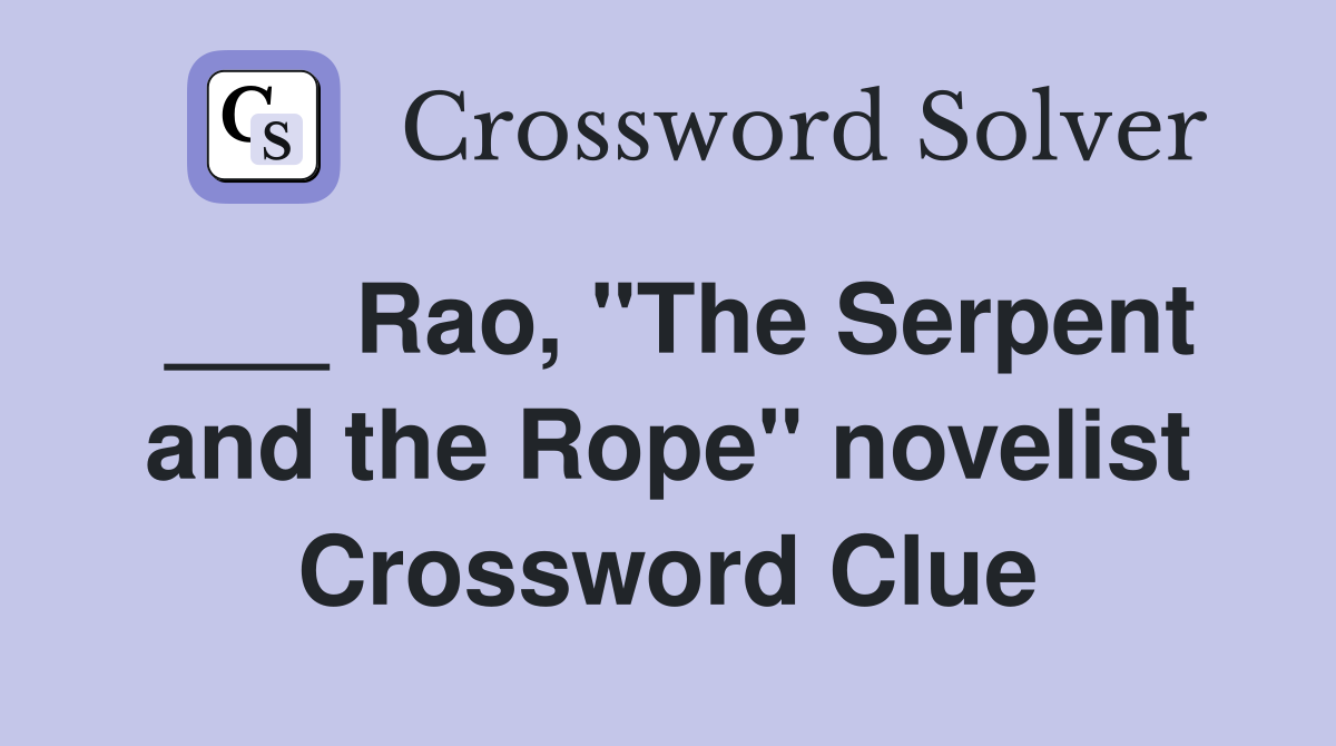 ___ Rao, "The Serpent and the Rope" novelist Crossword Clue