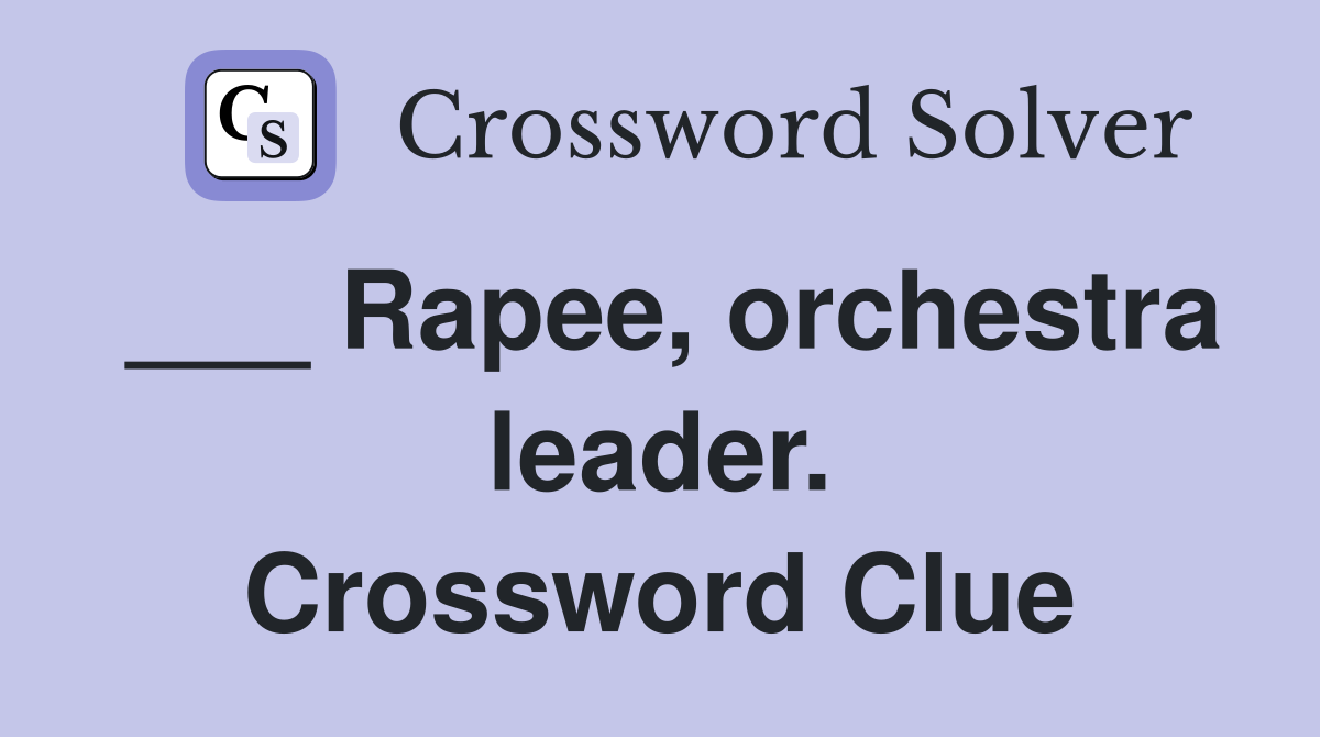 ___ Rapee, orchestra leader. Crossword Clue