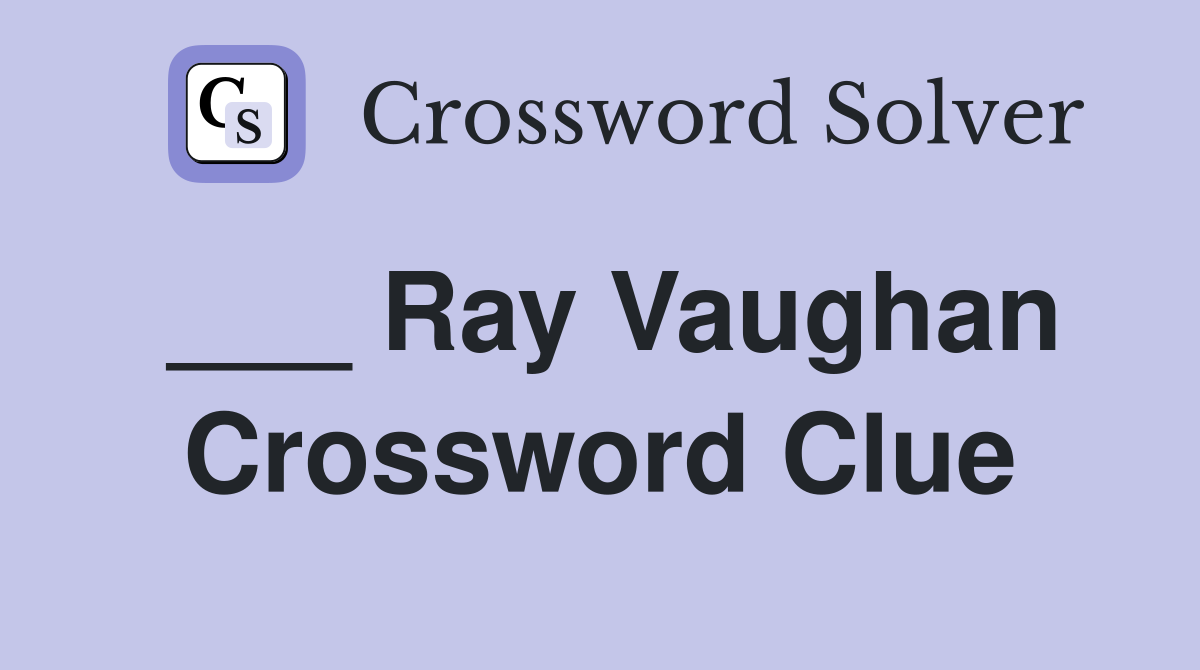___ Ray Vaughan Crossword Clue