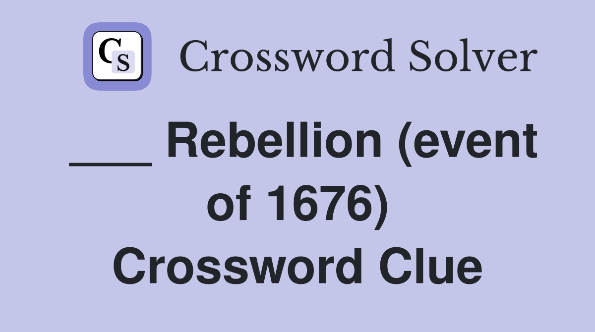 ___ Rebellion (event of 1676) Crossword Clue
