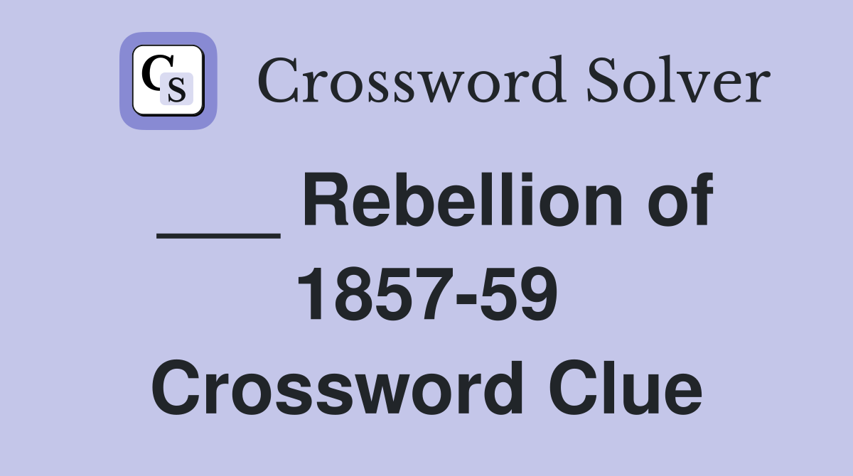 ___ Rebellion of 1857-59 Crossword Clue