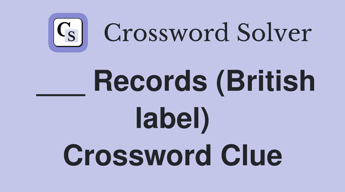 ___ Records (British label) Crossword Clue