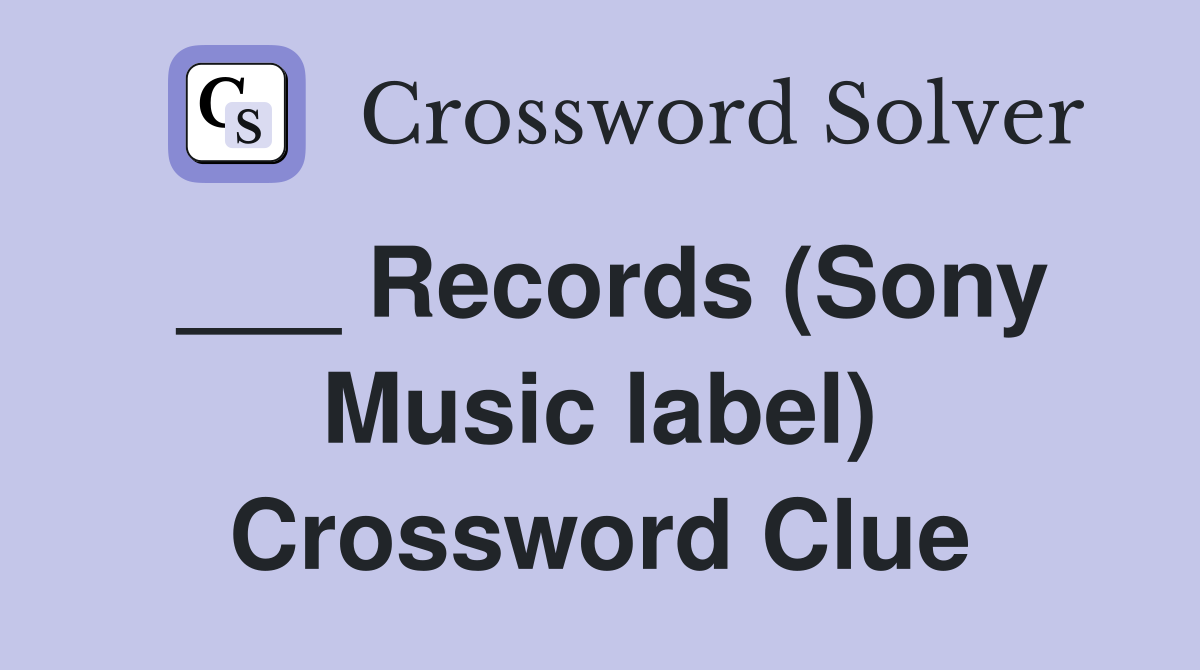 ___ Records (Sony Music label) Crossword Clue